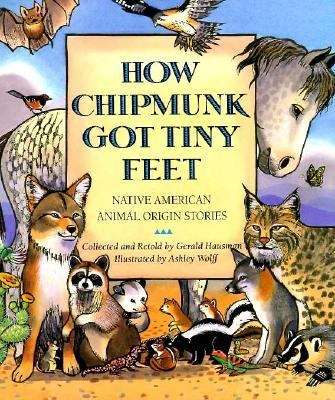 Book cover of How Chipmunk Got Tiny Feet  (Native American Animal Origin Stories)