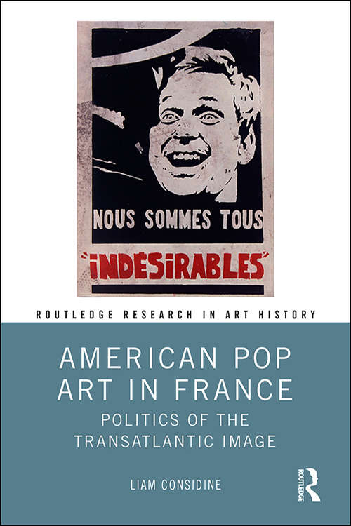 Book cover of American Pop Art in France: Politics of the Transatlantic Image (Routledge Research in Art History)