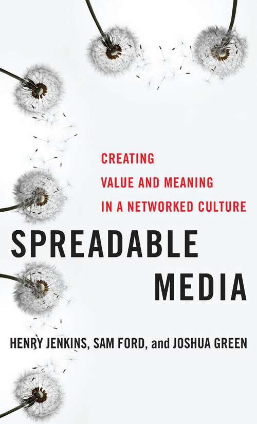 Book cover of Spreadable Media: Creating Value and Meaning in a Networked Culture (Postmillennial Pop #15)