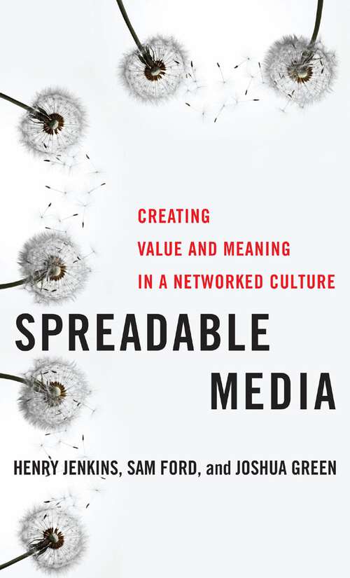 Book cover of Spreadable Media: Creating Value and Meaning in a Networked Culture (Postmillennial Pop)