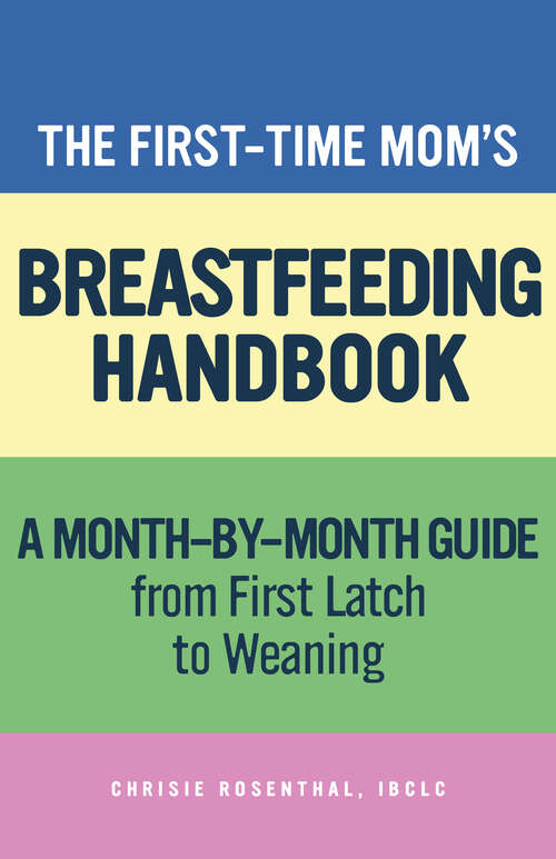 Book cover of The First-Time Mom’s Breastfeeding Handbook: A Step-by-Step Guide from First Latch to Weaning