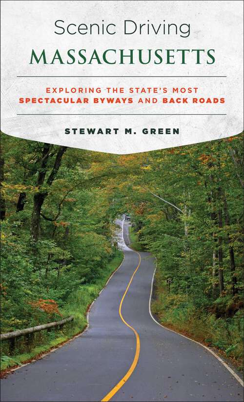 Book cover of Scenic Driving Massachusetts: Exploring the State's Most Spectacular Byways and Back Roads (Scenic Driving)
