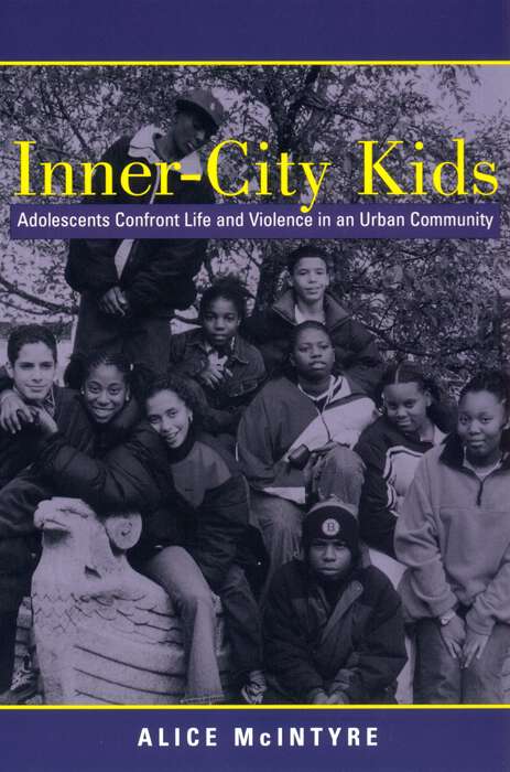 Book cover of Inner City Kids: Adolescents Confront Life and Violence in an Urban Community (Qualitative Studies in Psychology #4)