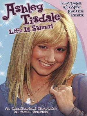 Book cover of Ashley Tisdale: Life Is Sweet!