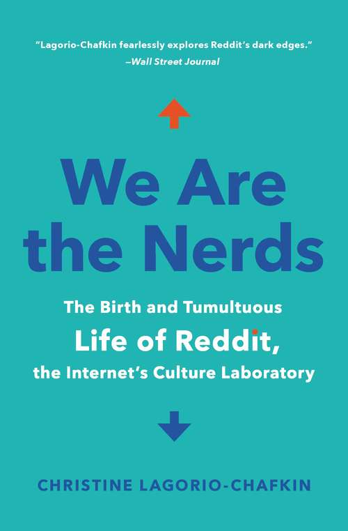 Book cover of We Are the Nerds: The Birth and Tumultuous Life of Reddit, the Internet's Culture Laboratory