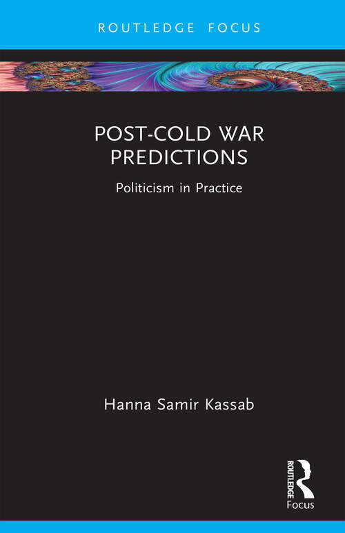 Book cover of Post-Cold War Predictions: Politicism in Practice (ISSN)