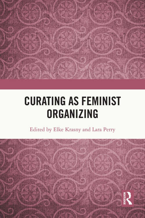 Book cover of Curating as Feminist Organizing