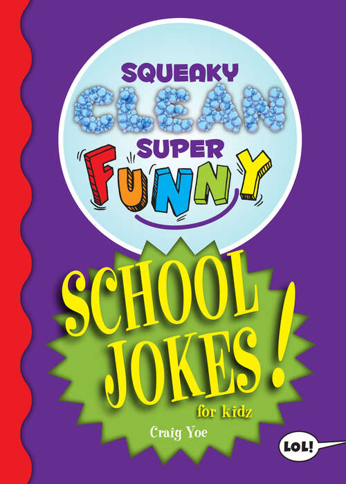 Book cover of Squeaky Clean Super Funny School Jokes for Kidz: (things To Do At Home, Learn To Read, Jokes And Riddles For Kids) (Squeaky Clean Super Funny)