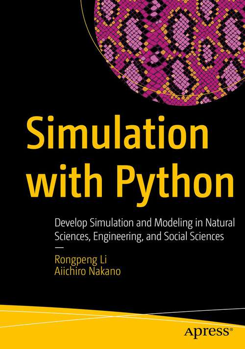 Book cover of Simulation with Python: Develop Simulation and Modeling in Natural Sciences, Engineering, and Social Sciences (1st ed.)