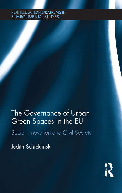Book cover of The Governance of Urban Green Spaces in the EU: Social innovation and civil society (Routledge Explorations in Environmental Studies)