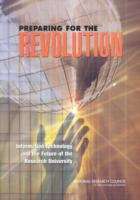 Book cover of PREPARING FOR THE REVOLUTION: Information Technology and the Future of the Research University