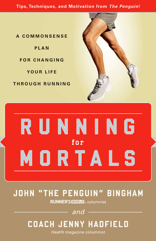 Running for Mortals: A Commonsense Plan for Changing Your Life With Running