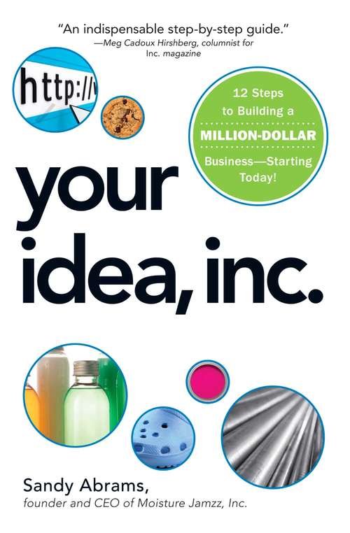 Book cover of Your Idea, Inc.: 12 Steps to Building a Million Dollar Business - Starting Today!