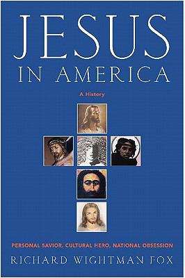 Book cover of Jesus in America: Personal Savior, Cultural Hero, National Obsession