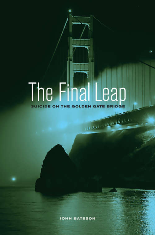 Book cover of The Final Leap: Suicide on the Golden Gate Bridge