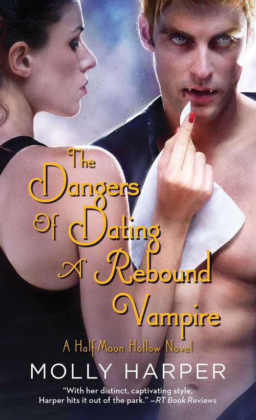 Book cover of The Dangers of Dating a Rebound Vampire (Half Moon Hollow #10)