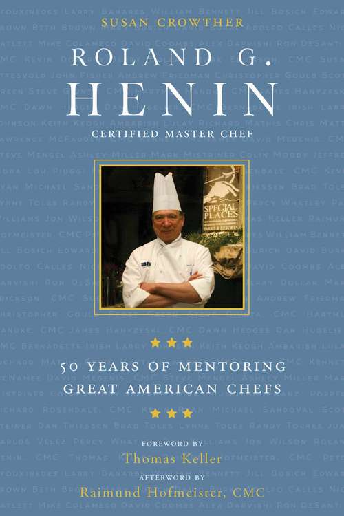 Book cover of Roland G. Henin: 50 Years of Mentoring Great American Chefs (Proprietary)