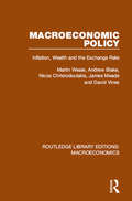 Macroeconomic Policy: Inflation, Wealth and the Exchange Rate (Routledge Library Editions: Macroeconomics #8)