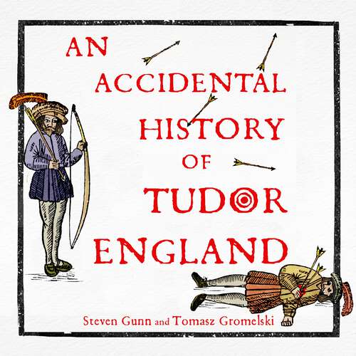 Book cover of An Accidental History of Tudor England: From Daily Life to Sudden Death