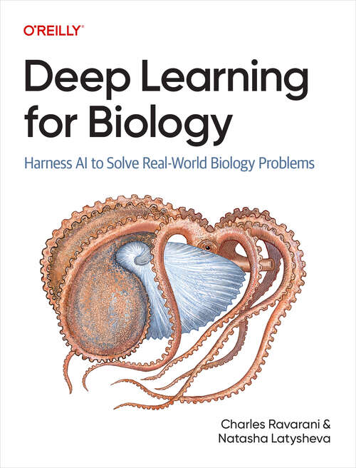 Book cover of Deep Learning for Biology: Harness AI to Solve Real-World Biology Problems (1)