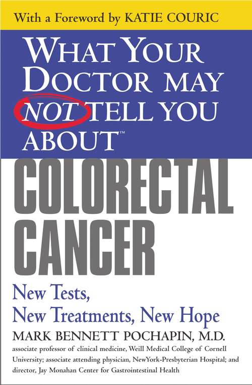 Book cover of What Your Doctor May Not Tell You About(TM): Colorectal Cancer