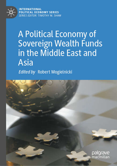 Book cover of A Political Economy of Sovereign Wealth Funds in the Middle East and Asia (International Political Economy Series)
