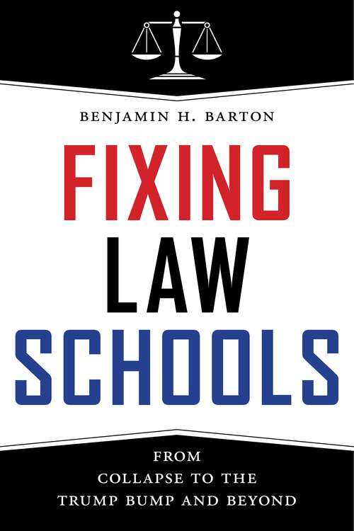 Book cover of Fixing Law Schools: From Collapse to the Trump Bump and Beyond