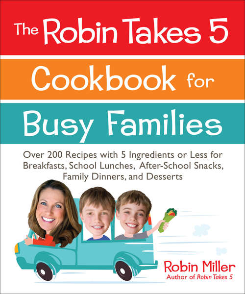The Robin Takes 5 Cookbook for Busy Families
