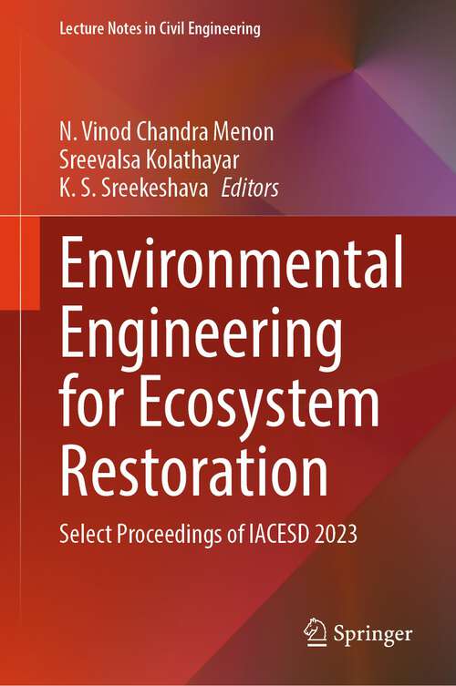 Book cover of Environmental Engineering for Ecosystem Restoration: Select Proceedings of IACESD 2023 (2024) (Lecture Notes in Civil Engineering #464)