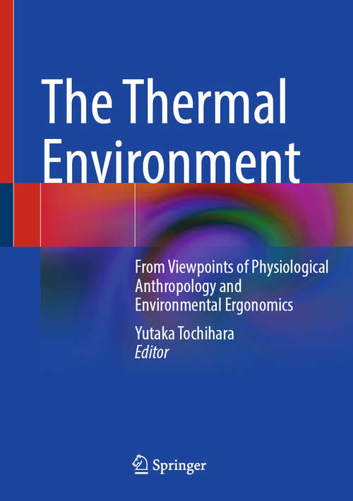 Book cover of The Thermal Environment: From Viewpoints of Physiological Anthropology and Environmental Ergonomics