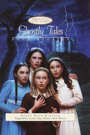 Book cover of Ghostly Tales: Four Stories (Portraits of Little Women)
