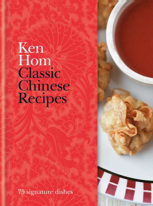 Book cover of Classic Chinese Recipes: 75 signature dishes (Classic)