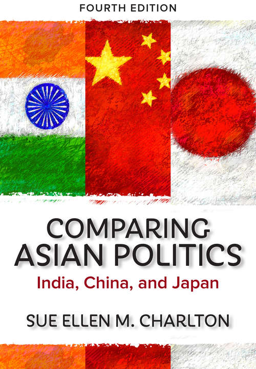 Comparing Asian Politics: India, China, and Japan, 4th Edition