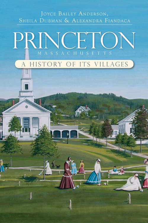 Princeton, Massachusetts: A History of its Villages