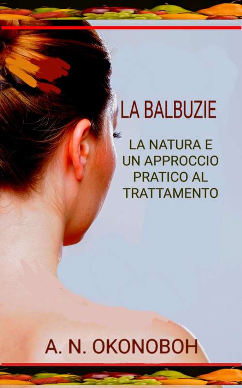 Book cover of La Balbuzie: La natura e un approccio pratico al trattamento