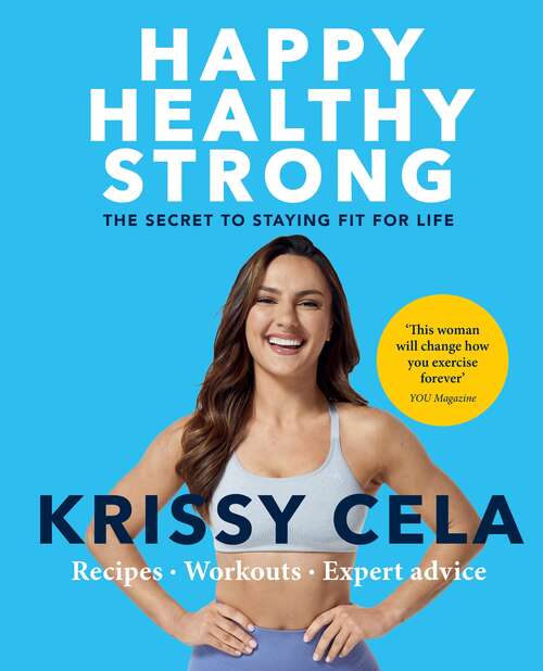 Happy Healthy Strong: The secret to staying fit for life