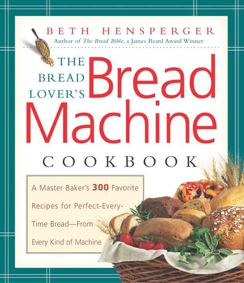 Book cover of The Bread Lover's Bread Machine Cookbook