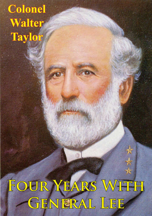 Book cover of Four Years With General Lee [Illustrated Edition]