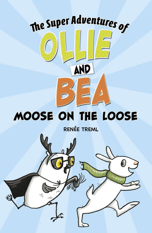 Book cover of Moose on the Loose (The\super Adventures Of Ollie And Bea Ser.)