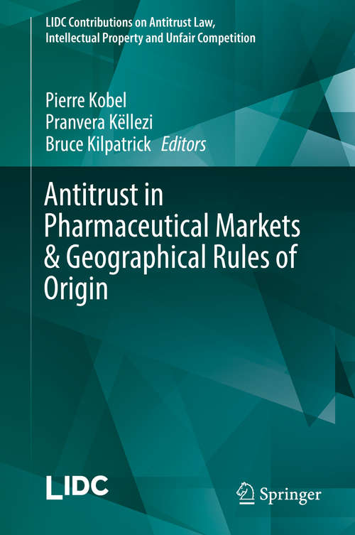 Antitrust in Pharmaceutical Markets & Geographical Rules of Origin (LIDC Contributions on Antitrust Law, Intellectual Property and Unfair Competition)