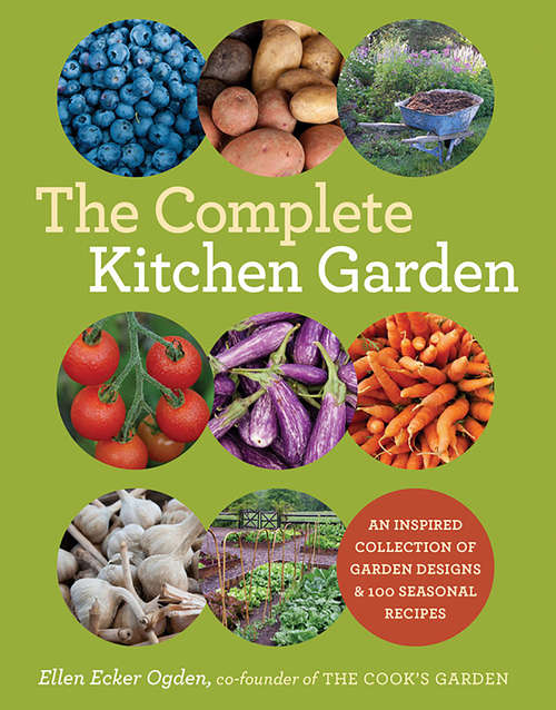 Book cover of The Complete Kitchen Garden: An Inspired Collection of Garden Designs and 100 Seasonal Recipes