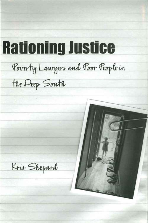Rationing Justice: Poverty Lawyers and Poor People in the Deep South (Making the Modern South)