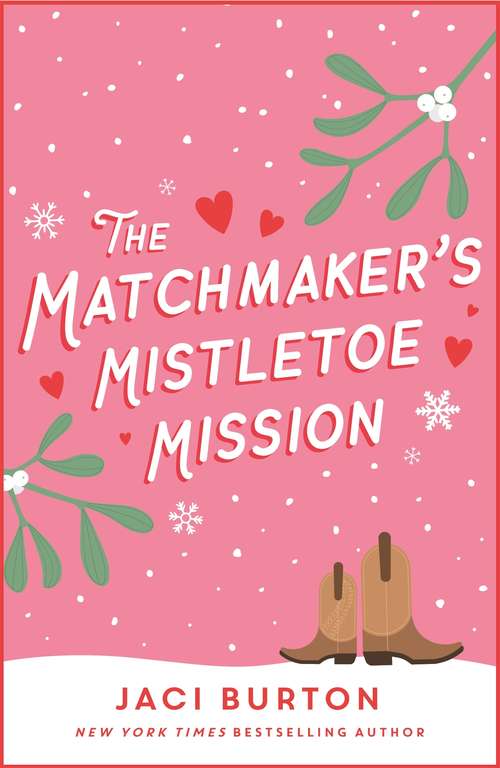 Book cover of The Matchmaker's Mistletoe Mission: A delightful Christmas treat! (Boots and Bouquets)