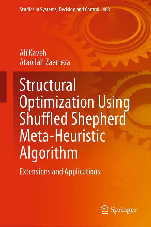 Book cover of Structural Optimization Using Shuffled Shepherd Meta-Heuristic Algorithm: Extensions and Applications (1st ed. 2023) (Studies in Systems, Decision and Control #463)