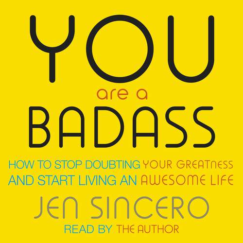 Book cover of You Are a Badass: How to Stop Doubting Your Greatness and Start Living an Awesome Life