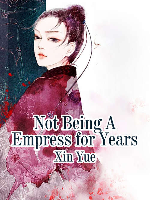 Not Being A Empress for Years: Volume 2 (Volume 2 #2)
