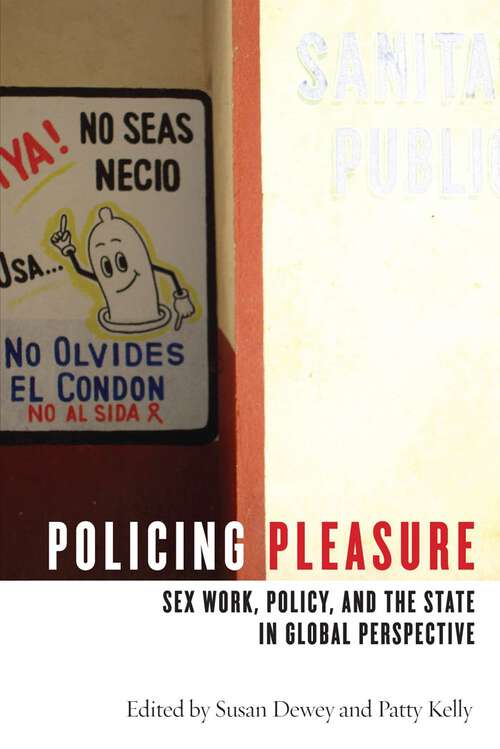 Book cover of Policing Pleasure: Sex Work, Policy, and the State in Global Perspective