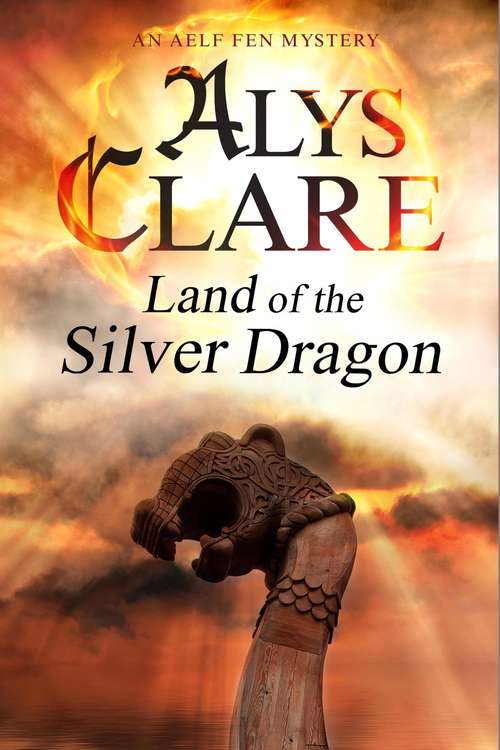 Book cover of Land of the Silver Dragon (Aelf Fen Mysteries #5)