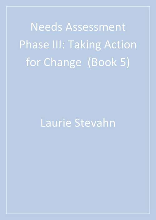 Needs Assessment Phase III: Taking Action for Change  (Book 5)