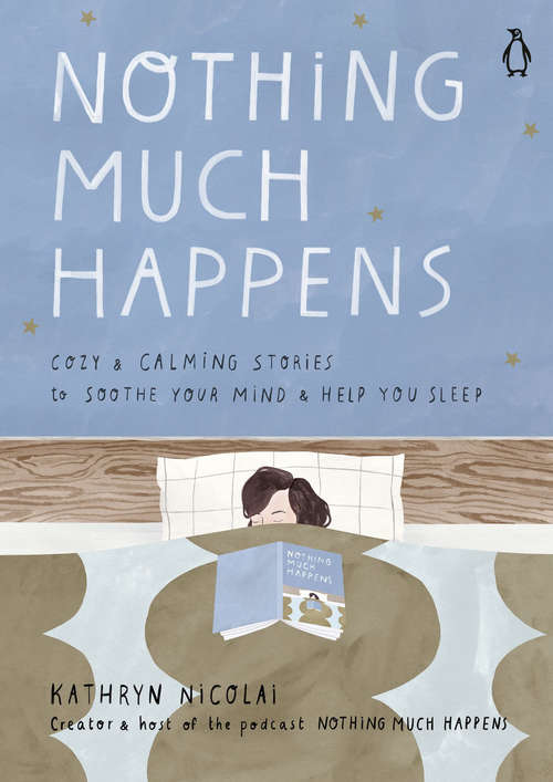 Book cover of Nothing Much Happens: Cozy and Calming Stories to Soothe Your Mind and Help You Sleep
